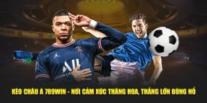 789WIN: Kèo Châu Á Và Cách Tăng Cơ Hội Thắng Cược