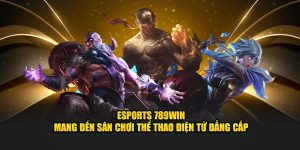 Esports 789WIN - Sảnh Cá Cược Thể Thao Ảo Uy Tín Top 1 VN