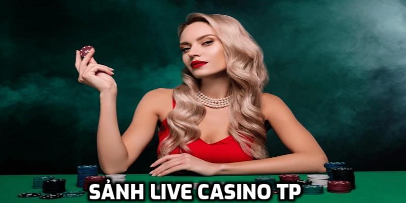 Sảnh Live Casino TP 789WIN - Cơ Hội Vàng Kiếm Thưởng Khủng