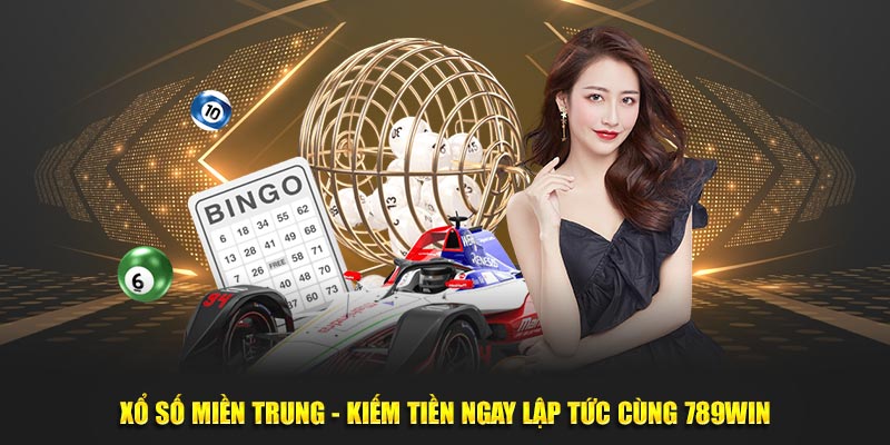 Xổ Số Miền Trung - Kiếm Tiền Ngay Lập Tức Cùng 789Win